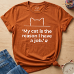 Reason I Have A Job T-Shirt