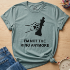 Not King Anymore T-Shirt