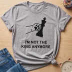 Not King Anymore T-Shirt