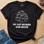Cat Decided Our Decor T-Shirt