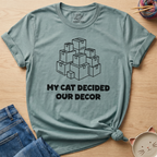 Cat Decided Our Decor T-Shirt
