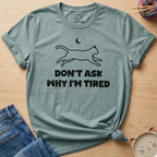 Why I'm Tired T-Shirt