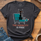 The Audacity Is Free T-Shirt