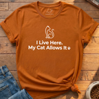 I Live Here My Cat Allows It T-Shirt
