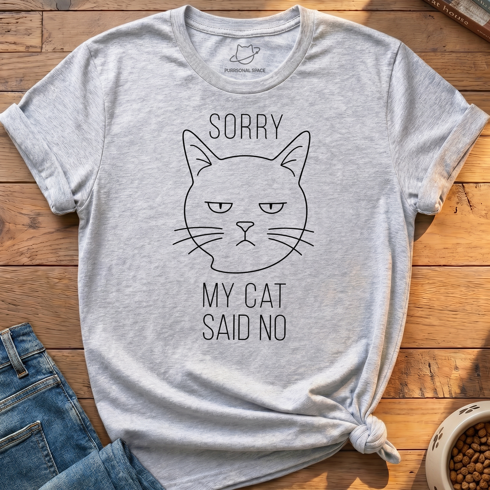 Sorry My Cat Said No T-Shirt