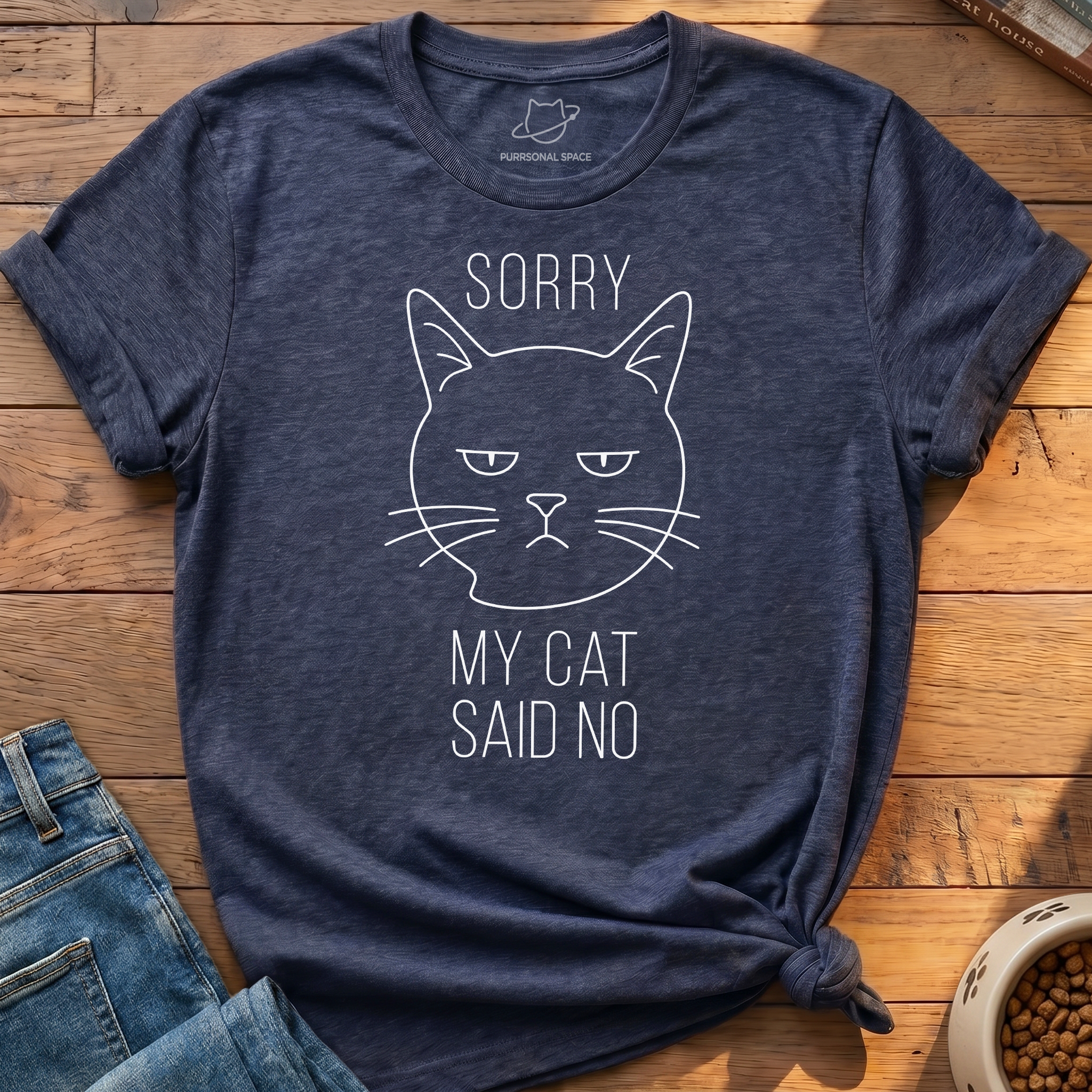 Sorry My Cat Said No T-Shirt