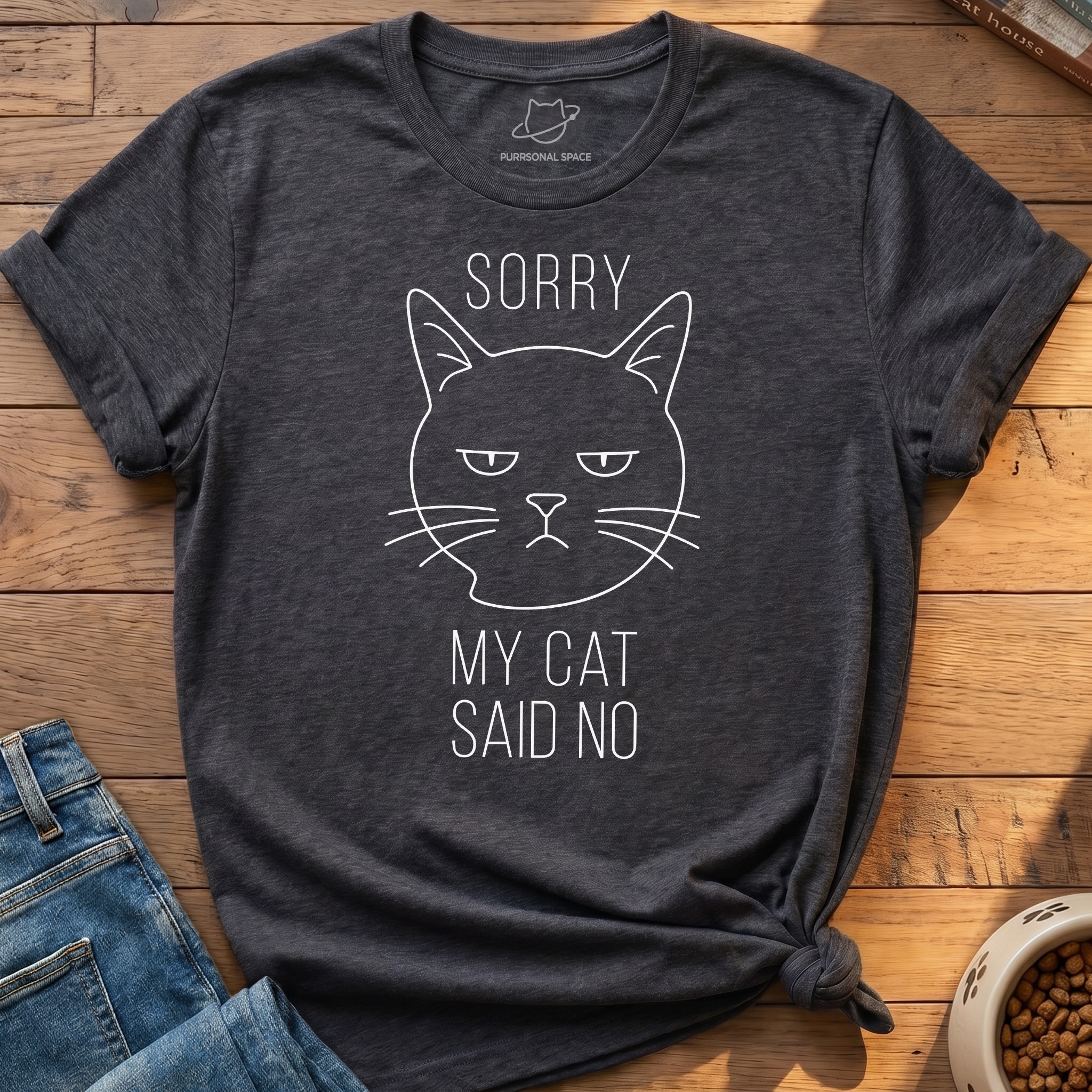 Sorry My Cat Said No T-Shirt