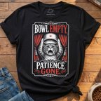 Bowl Empty Patience Gone T-Shirt