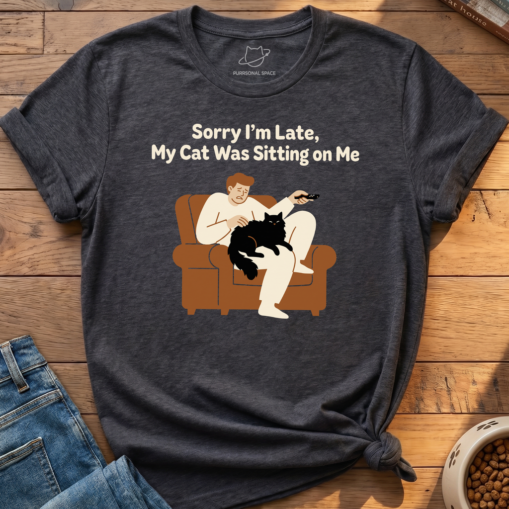 My Cat Was Sitting On Me T-Shirt