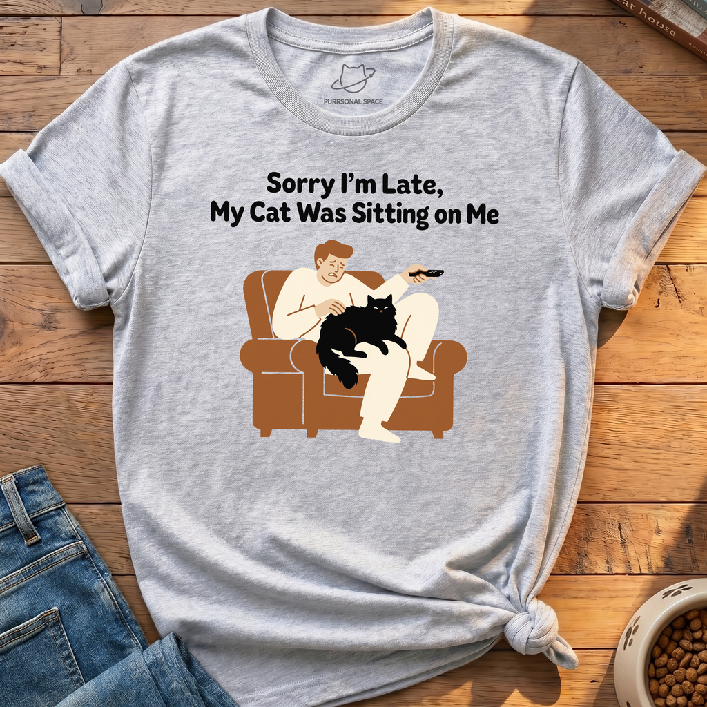 My Cat Was Sitting On Me T-Shirt