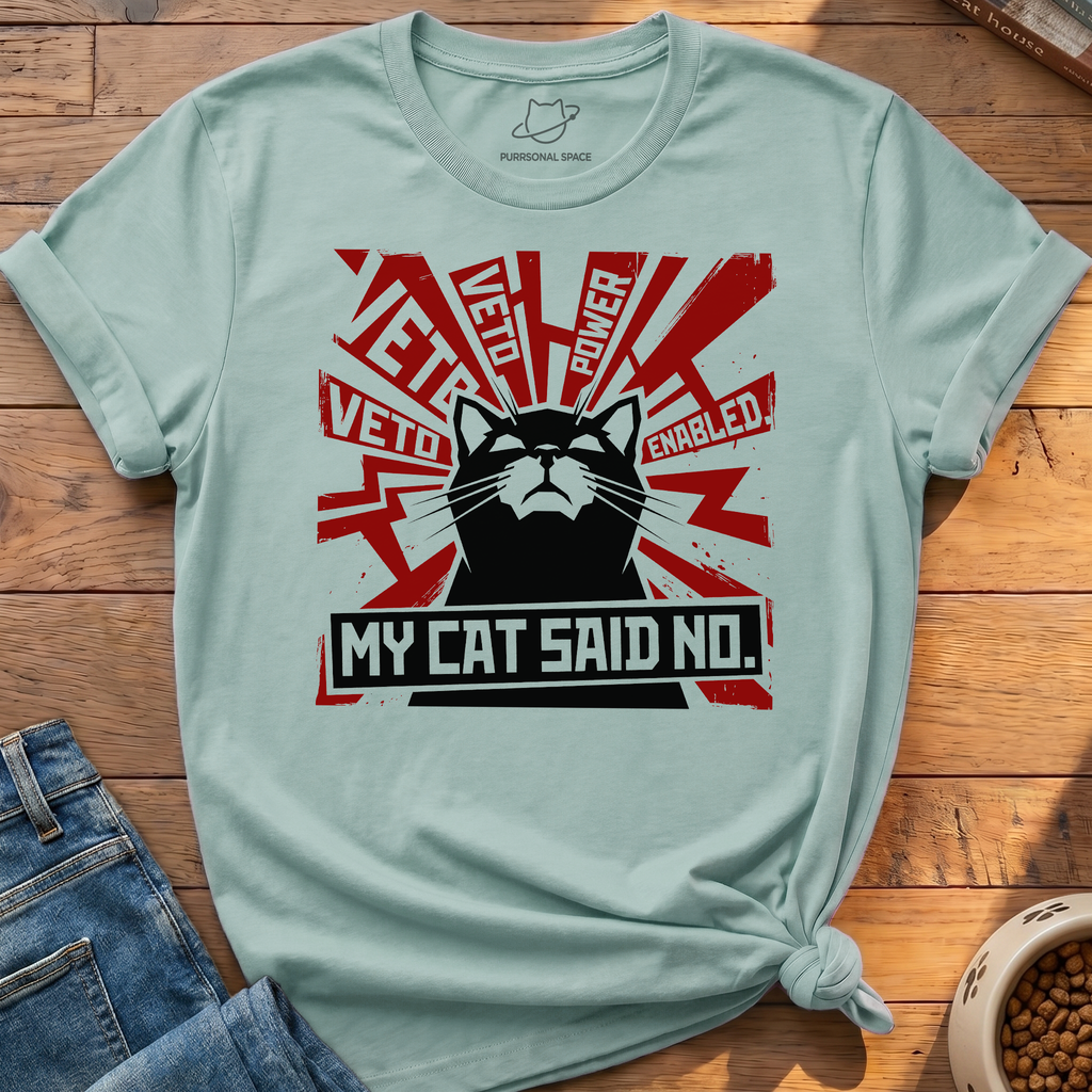 My Cat Said No T-Shirt