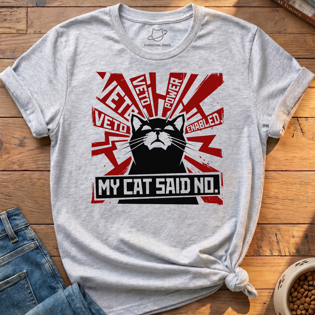 My Cat Said No T-Shirt