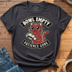 Bowl Empty Patience Gone T-Shirt