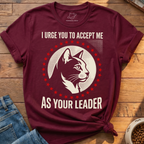 Accept Me As Your Leader T-Shirt