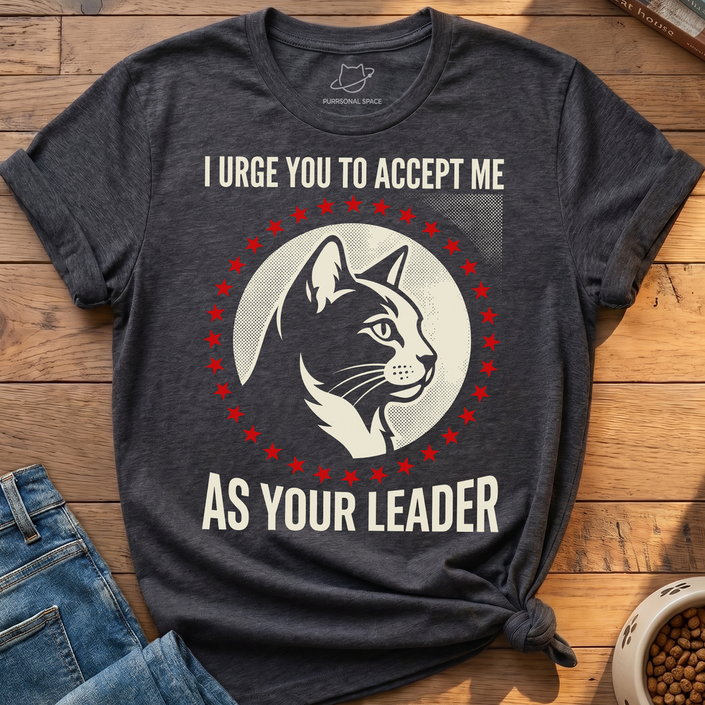Accept Me As Your Leader T-Shirt