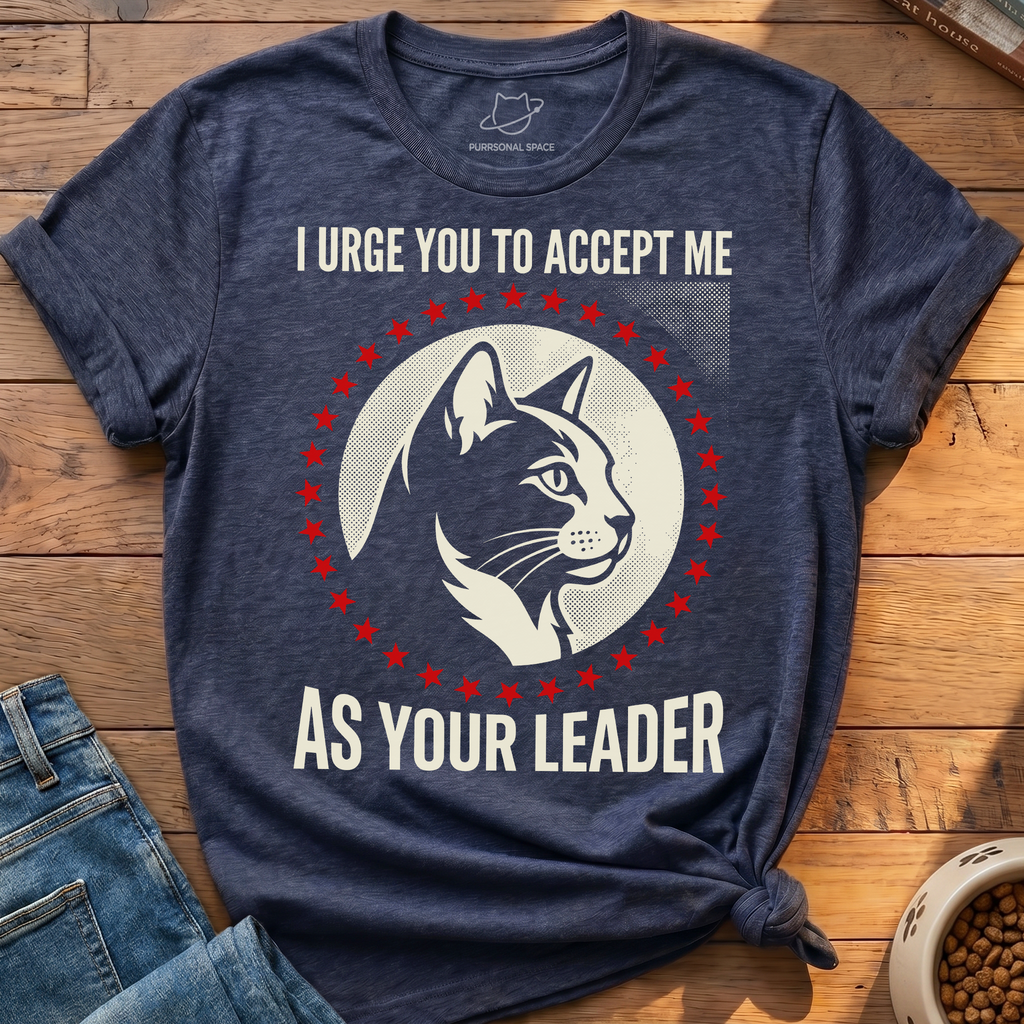 Accept Me As Your Leader T-Shirt
