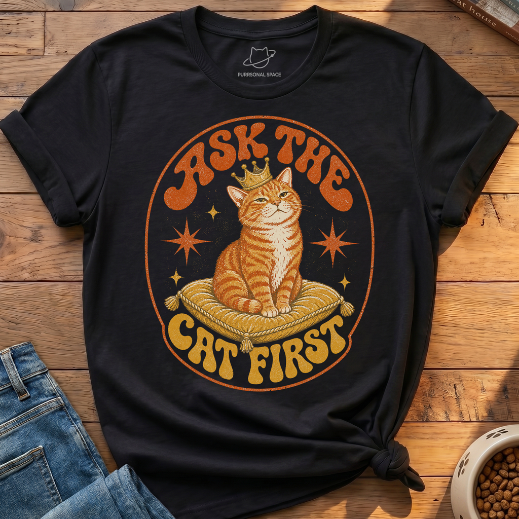 Ask The Cat First T-Shirt