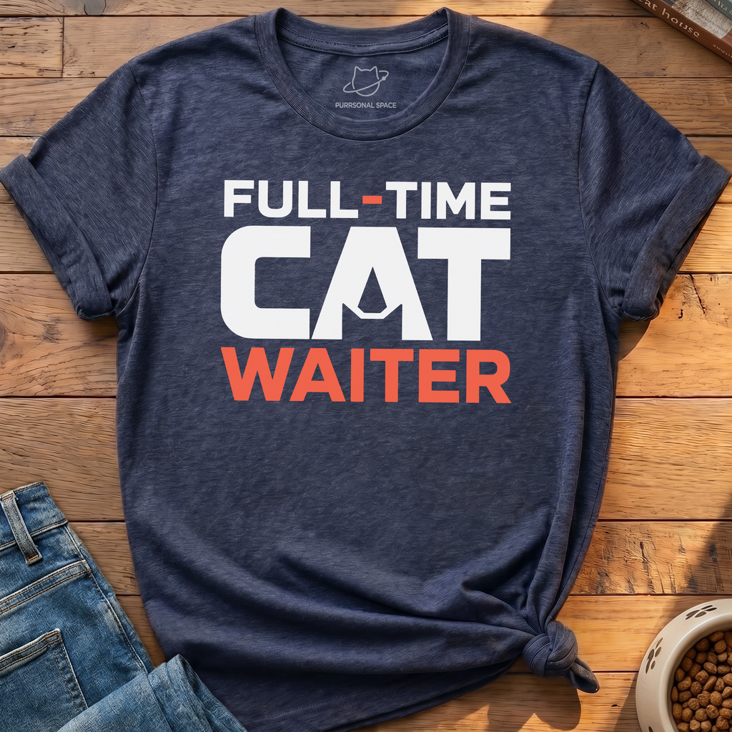 Full - Time Cat Waiter T-Shirt