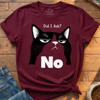 Did I Ask? No T-Shirt