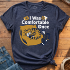 I Was Comfortable Once T-Shirt