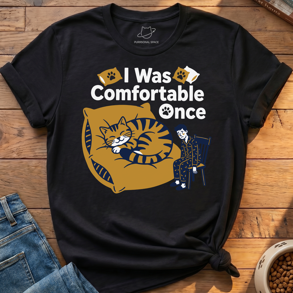 I Was Comfortable Once T-Shirt