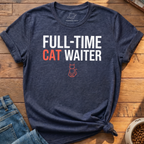 Full-Time Cat Waiter T-Shirt