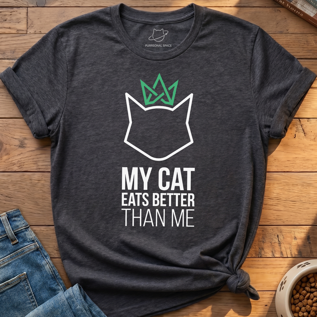 Cat Eats Better Than Me T-Shirt