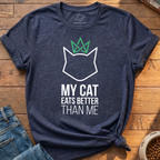 Cat Eats Better Than Me T-Shirt