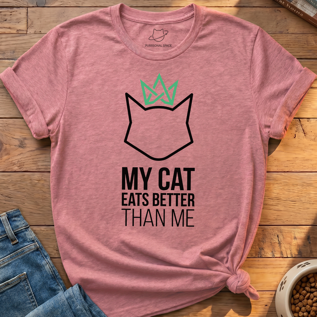 Cat Eats Better Than Me T-Shirt