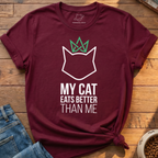 Cat Eats Better Than Me T-Shirt