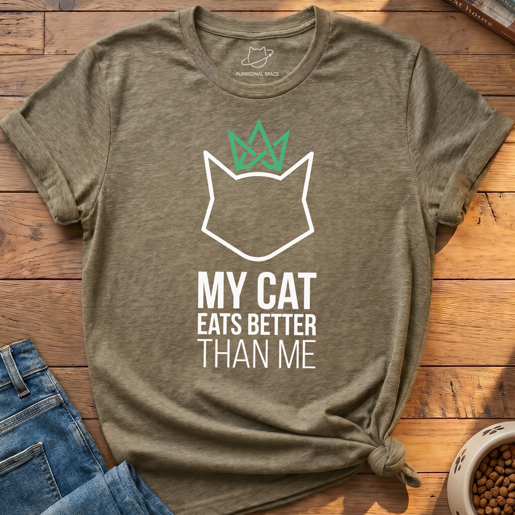 Cat Eats Better Than Me T-Shirt