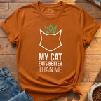 Cat Eats Better Than Me T-Shirt