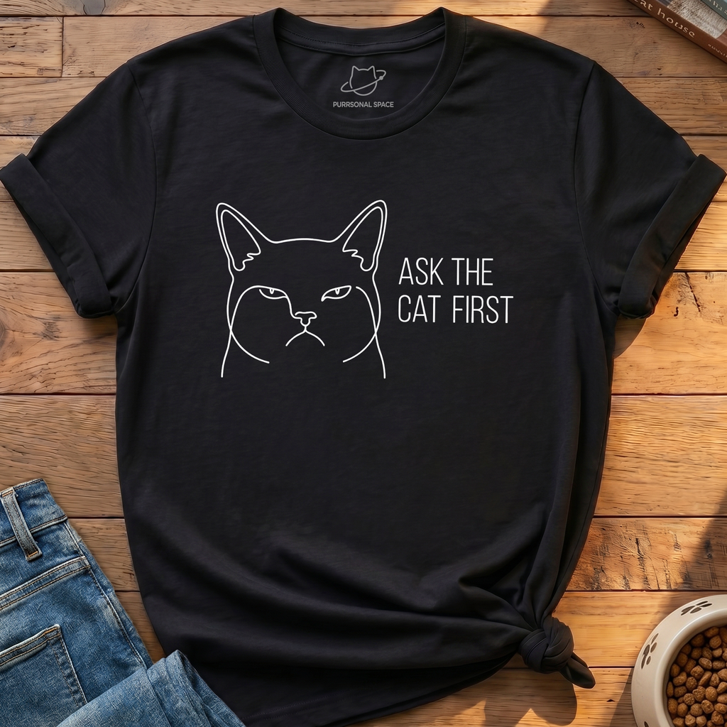 Ask The Cat First T-Shirt