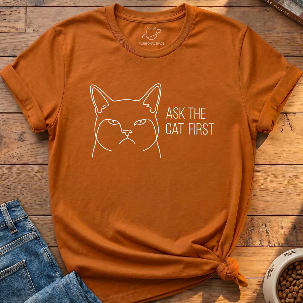Ask The Cat First T-Shirt