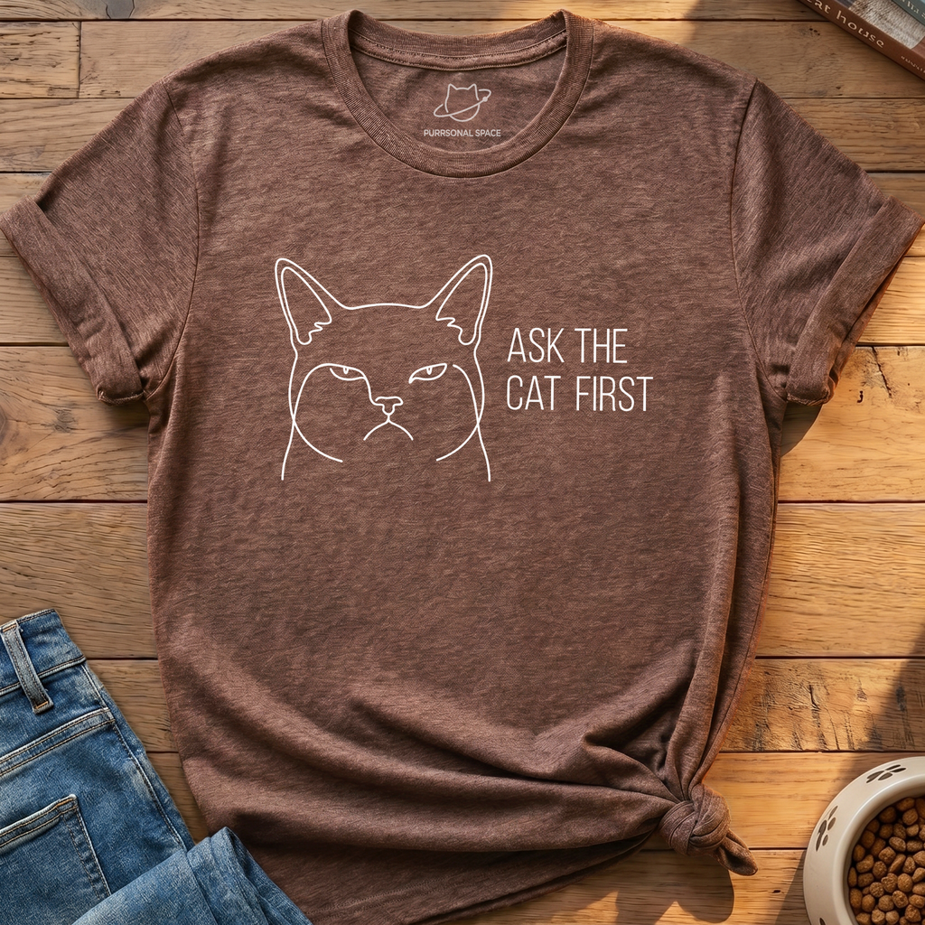 Ask The Cat First T-Shirt