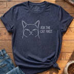 Ask The Cat First T-Shirt