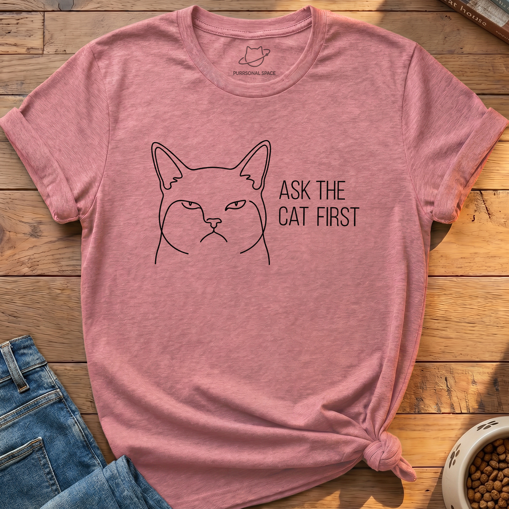 Ask The Cat First T-Shirt