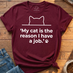 Reason I Have A Job T-Shirt