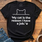 Reason I Have A Job T-Shirt