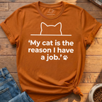 Reason I Have A Job T-Shirt