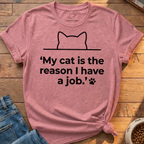 Reason I Have A Job T-Shirt