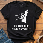 Not King Anymore T-Shirt