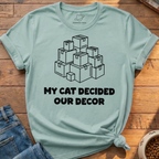 Cat Decided Our Decor T-Shirt