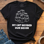 Cat Decided Our Decor T-Shirt