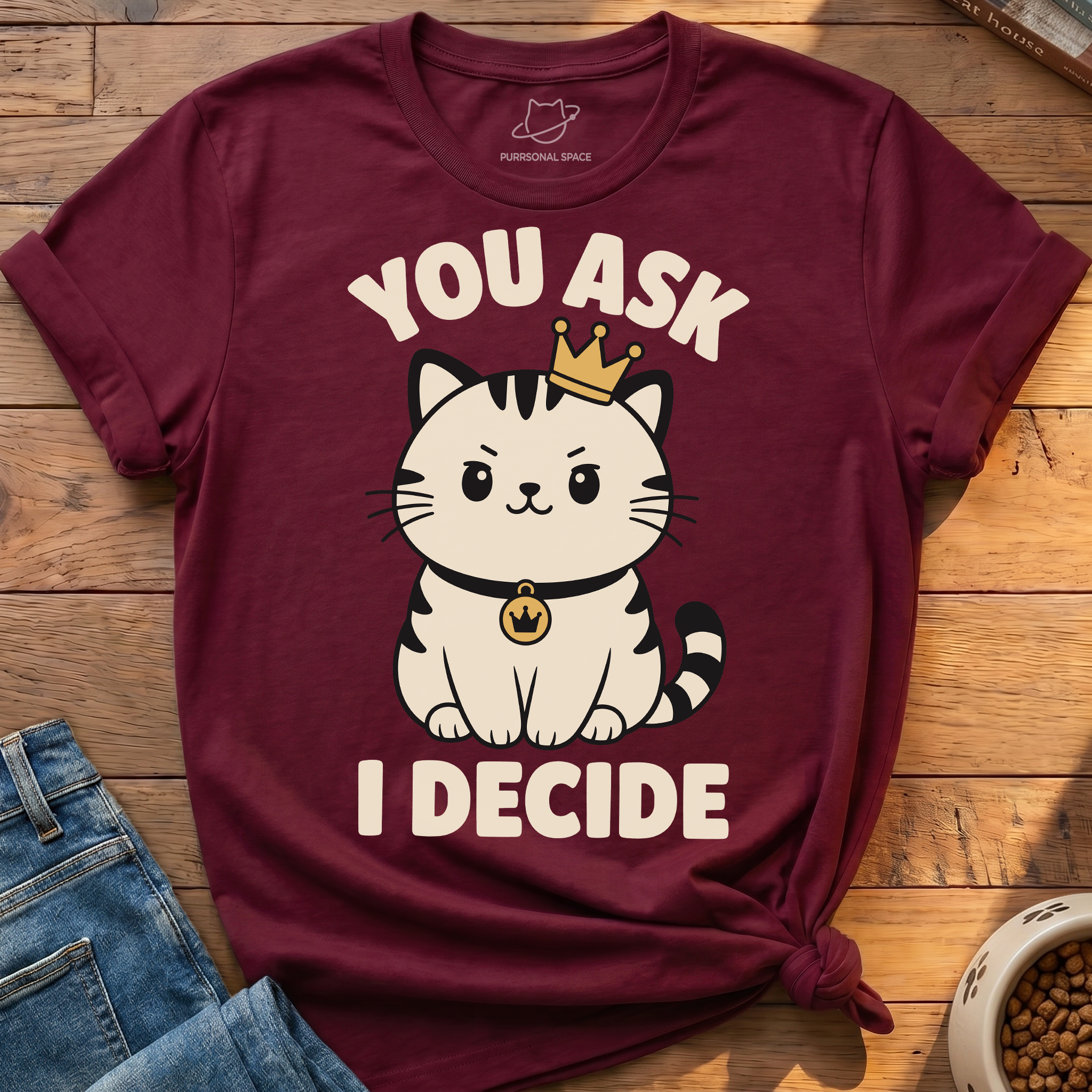 You Ask I Decide T-Shirt