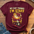 Cat Thinks Im Staff T-Shirt