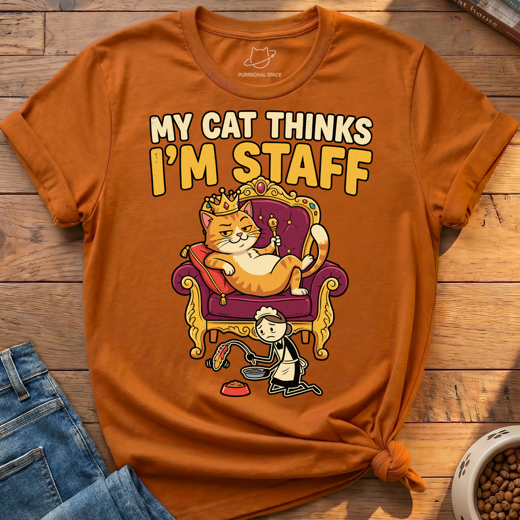 Cat Thinks Im Staff T-Shirt
