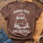 Human Pays Cat Decides T-Shirt