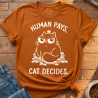Human Pays Cat Decides T-Shirt