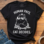 Human Pays Cat Decides T-Shirt
